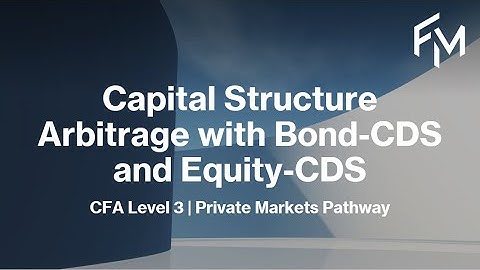 CFA-niveau 3 | Kapitaalstructuurarbitrage met obligatie-CDS en aandelen-CDS
