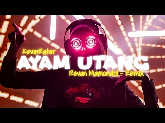 Kevin Rater - AYAM UTANG‼️( Revan Mamondol - Remix ) class=