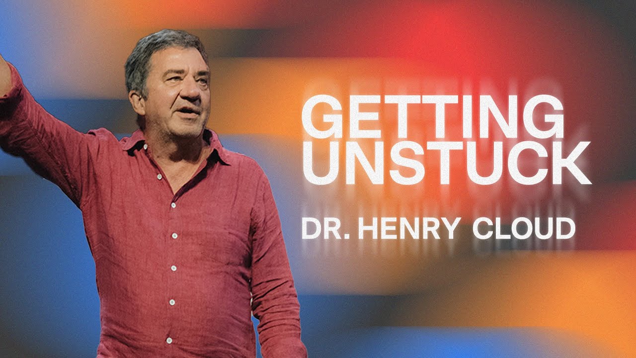Getting Unstuck | Dr. Henry Cloud