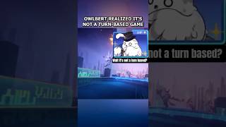 Owlbert finally realized HSR is NOT a turn based game #honkaistarrail #shorts
