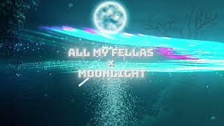 ALL MY FELLAS × Moonlight  Mashup