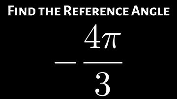 How to Find the Reference Angle for -4pi/3