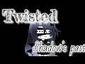 Twisted ll GLMV (Shadow's past) ll Gacha Life