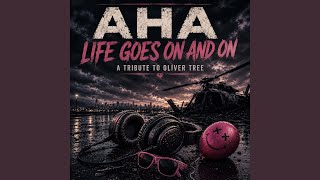 Life Goes On and On A Tribute To Oliver Tree - AHA