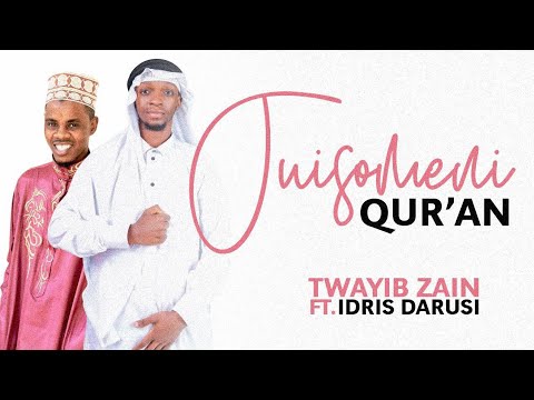 TUISOME QURANI TWAYIBZAIN FT IDRIS DARUSI LYRICS NASHEED Quran Nasheed