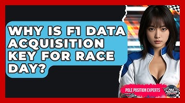 Why Is F1 Data Acquisition Key For Race Day? - Pole Position Experts