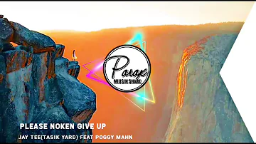 Please noken give up - Tasik Yard (Jay Tee) feat Poggy Mahn(2020 Official Audio)