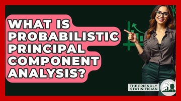 What Is Probabilistic Principal Component Analysis? - The Friendly Statistician
