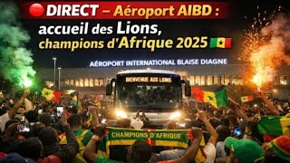 🔴Direct AIDB : acceille très mouvementée des lions du senegal