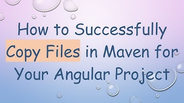 How to Successfully Copy Files in Maven for Your Angular Project