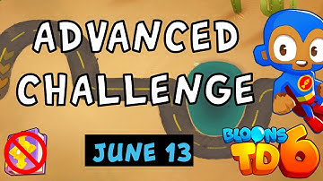 Bloons TD 6 Advanced Challenge | BingChiling | No Hero No MK No Powers Used | June 13 2024