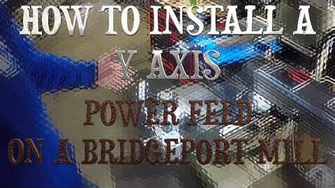 HOW TO INSTALL A Y AXIS POWER FEED BRIDGEPORT MILL🗜🔧🔩🔥🔥