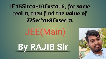 If 15Sin⁴α+10Cos⁴α=6, for some real α, then find the value of 27Sec⁶α+8Cosec⁶α || JEE(Main)-2021#jee
