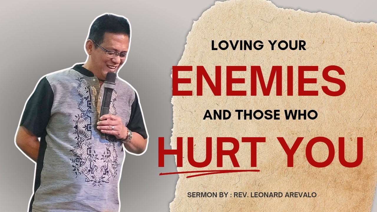 SBCF Sermon : Loving Your Enemies and Those Who Hurt You
