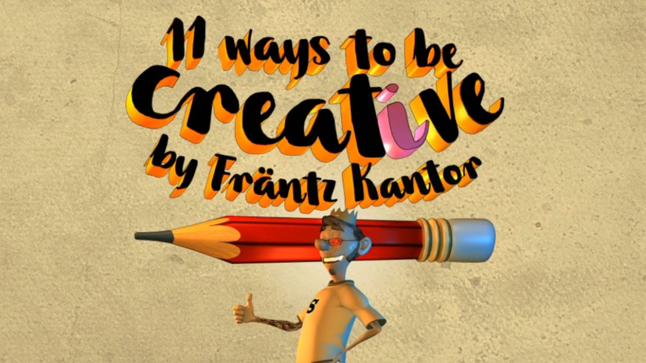 11 Ways to be Creative - YouTube
