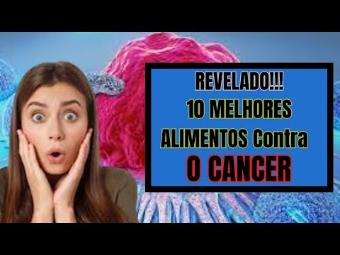 REVELADO 10 Super ALIMENTOS Para Combater o CANCER