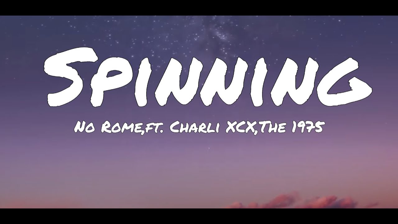 No Rome Spinning (Lyrics) ft. Charli XCX, The 1975 YouTube