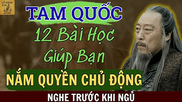 12 Bài Học Trí Tuệ Tam Quốc Giúp Bạn Luôn Ở Thế Thượng Phong| Audio Tam Quốc