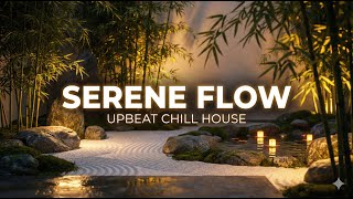 Serene Flow - Upbeat Chill House