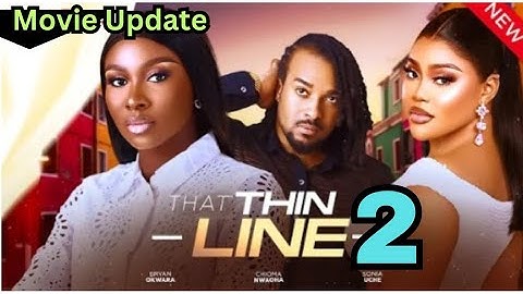 THAT THIN LINE 2 (Trending Movie) Chioma Nwaoha, Sonia Uche, Bryan Okwara, Latest 2024 Movies