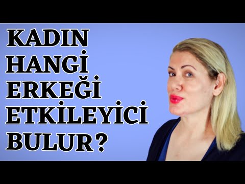 KADIN HANGİ ERKEĞİ ETKİLEYİCİ BULUR?