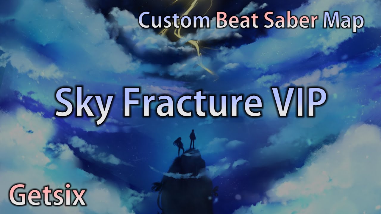 Getsix - Sky Fracture VIP [Custom Beat Saber Map]