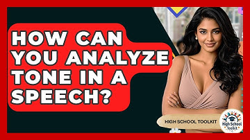 How Can You Analyze Tone In A Speech? - High School Toolkit