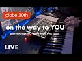 🎹on the way to YOU - globe featuring KEIKO ピアノカバー globe30th