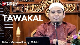 Ushul Tsalatsah (21) : Tawakal - Ustadz Gemma Ilhamy, M.Pd.I.