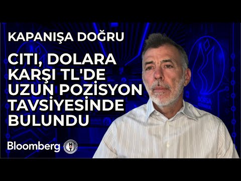 Kapanışa Doğru - Citi, Dolara Karşı TL'de Uzun Pozisyon Tavsiyesinde Bulundu | 29 Nisan 2024