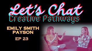 Celebrity EMILY SMITH PAYSON | Let's Chat Creative Pathways with Beth Bailey | EP23 Profile