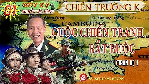 ( Trọn Bộ ) CUỘC CHIẾN TRANH BẮT BUỘC Phần 01 | Hồi Ký Nguyễn Văn Hồng | Hồi Ký Chiến Trường K