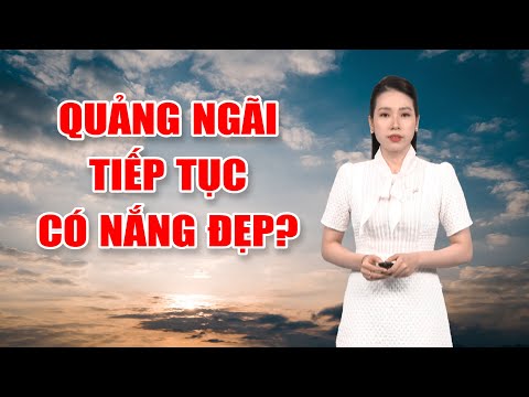 Bản tin thời tiết 01/02: Quảng Ngãi tiếp tục có nắng đẹp?