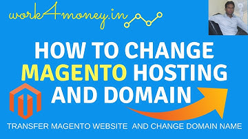 How To Change Magento Website  Hosting And Domain Name