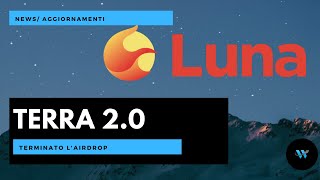 Terra 2.0 Live:  airdrop terminato, parte il trading di LUNA