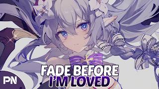 [Nightcore] Ozee & Bernard Yagee - Fade Before I'm Loved