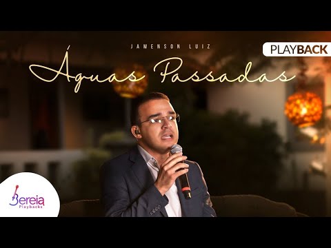 Jamenson Luiz | Águas Passadas [Playbacks com Letra]