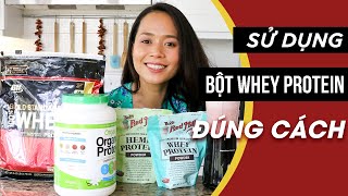 BỘT WHEY PROTEIN LÀ GÌ - CÁCH SỬ DỤNG AN TOÀN