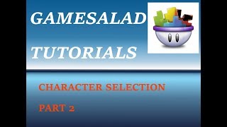 Gamesalad - Character Selection - Part2 Ep # 6 (Windows)