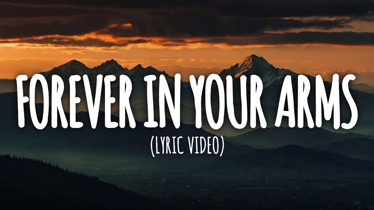 Forever in Your Arms - (Lyric Video) Forever in Your Arms - (Lyric Video)