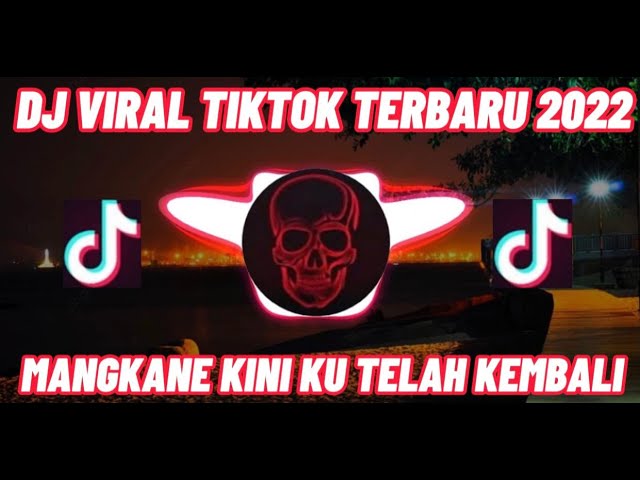 DJ VIRAL TIKTOK MANGKANE KINI KU TELAH KEMBALI FULL BASS 2022 class=