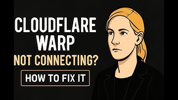 Cloudflare WARP Not Connecting? How to Fix Connection Failed Error (Explained)