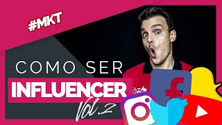 Como ser INFLUENCER (vol. 2)