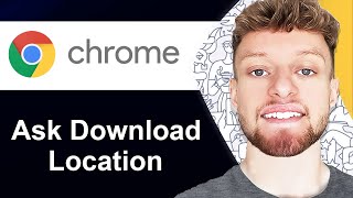 How To Make Google Chrome Ask Where To Download Files (Step By Step)