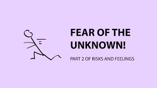 Fear of the unknown, and how feelings affect how we handle risk