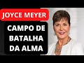 CAMPO DE BATALHA DA ALMA - Joyce Meyer