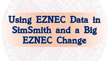 #105: Using EZNEC Data in SimSmith and a Big EZNEC Change