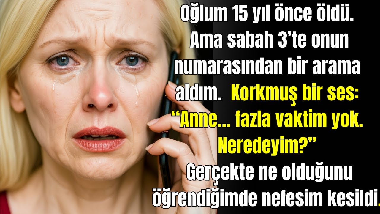 Oğlum 15 yıl önce öldü  Ama saat 3'te onun numarası beni aradı    ve ben cevap verdiğimde