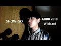 Showgo  grand beatbox battle wildcard 2018  feel like