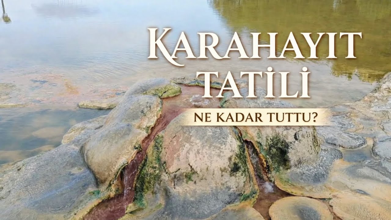 Karahayıt Tatili ( Ne kadar tuttu?)